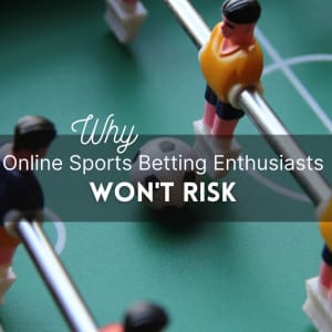Любителите на онлайн спортни залагания няма да рискуват