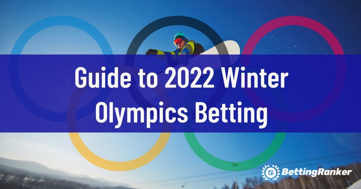 Ръководство за залагания на Зимни олимпийски игри 2022