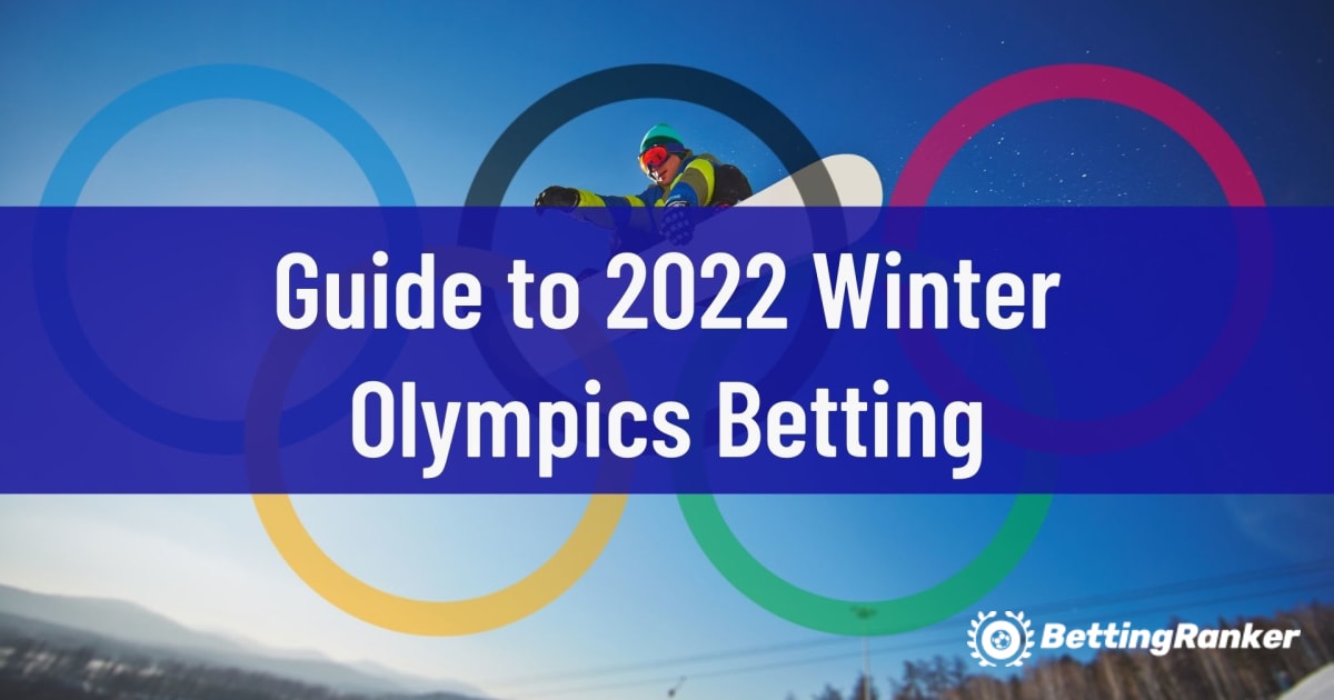 Ръководство за залагания на Зимни олимпийски игри 2022