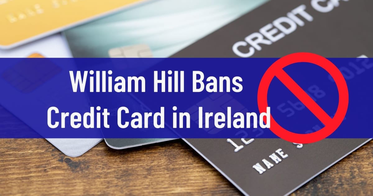 William Hill забранява кредитна карта в Ирландия
